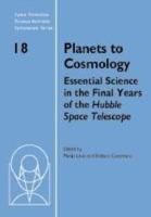 Planets to Cosmology: Essential Science in the Final Years of the Hubble Space Telescope: Proceedings of the Space Telescope Science Institute Symposium, Held in Baltimore, Maryland May 3-6, 2004 - cover
