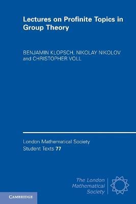 Lectures on Profinite Topics in Group Theory - Benjamin Klopsch,Nikolay Nikolov,Christopher Voll - cover