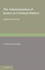 The Administration of Justice in Criminal Matters: (in England and Wales)