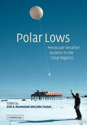 Polar Lows: Mesoscale Weather Systems in the Polar Regions - cover