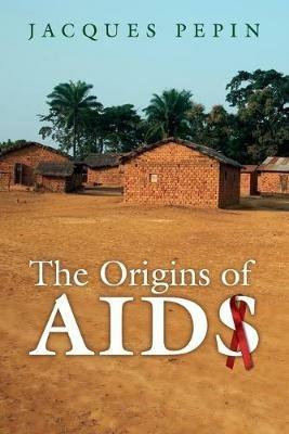 The Origins of AIDS - Jacques Pepin - cover