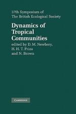 Dynamics of Tropical Communities: 37th Symposium of the British Ecological Society