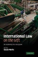 International Law on the Left: Re-examining Marxist Legacies - cover