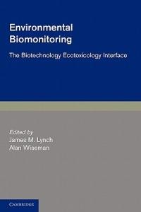 Environmental Biomonitoring: The Biotechnology Ecotoxicology Interface - cover