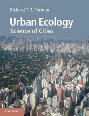 Urban Ecology: Science of Cities - Richard T. T. Forman - cover