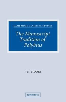 The Manuscript Tradition of Polybius - John M. Moore - cover