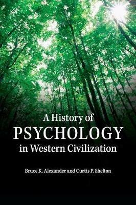 A History of Psychology in Western Civilization - Bruce K. Alexander,Curtis P. Shelton - cover