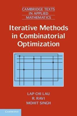 Iterative Methods in Combinatorial Optimization - Lap Chi Lau,R. Ravi,Mohit Singh - cover