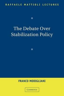 The Debate Over Stabilization Policy - Franco Modigliani - cover