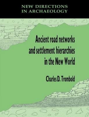 Ancient Road Networks and Settlement Hierarchies in the New World - cover