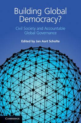 Building Global Democracy?: Civil Society and Accountable Global Governance - cover