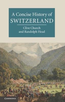 A Concise History of Switzerland - Clive H. Church,Randolph C. Head - cover