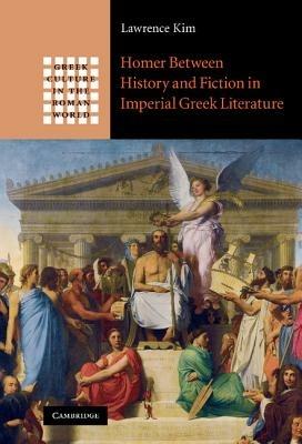 Homer between History and Fiction in Imperial Greek Literature - Lawrence Kim - cover
