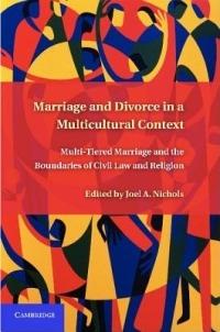 Marriage and Divorce in a Multi-Cultural Context: Multi-Tiered Marriage and the Boundaries of Civil Law and Religion - cover