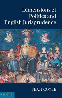 Dimensions of Politics and English Jurisprudence - Sean Coyle - cover