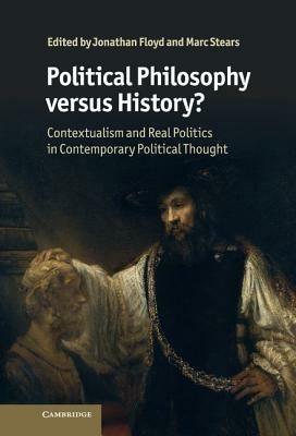 Political Philosophy versus History?: Contextualism and Real Politics in Contemporary Political Thought - cover