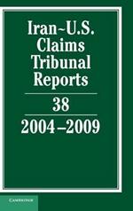 Iran-U.S. Claims Tribunal Reports: Volume 38, 2004–2009