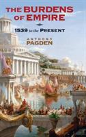 The Burdens of Empire: 1539 to the Present - Anthony Pagden - cover