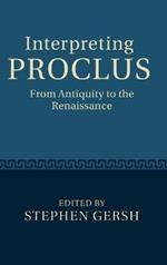 Interpreting Proclus: From Antiquity to the Renaissance