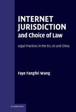 Internet Jurisdiction and Choice of Law: Legal Practices in the EU, US and China