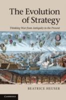 The Evolution of Strategy: Thinking War from Antiquity to the Present