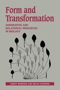 Form and Transformation: Generative and Relational Principles in Biology - Gerry Webster,Brian Goodwin - cover