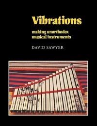 Vibrations: Making Unorthodox Musical Instruments - David Sawyer - cover