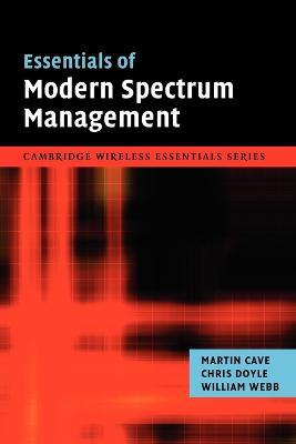 Essentials of Modern Spectrum Management - Martin Cave,Chris Doyle,William Webb - cover