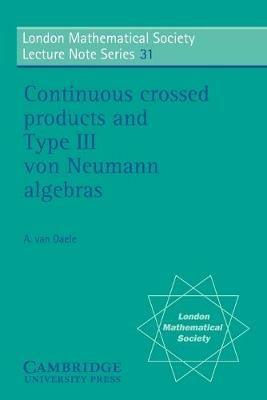 Continuous Crossed Products and Type III Von Neumann Algebras - A. van Daele - cover