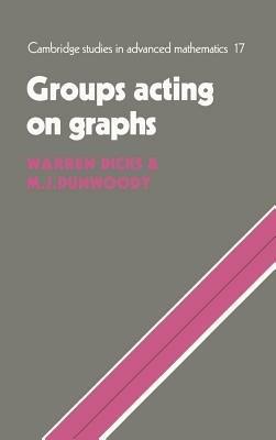 Groups Acting on Graphs - Warren Dicks,M. J. Dunwoody - cover
