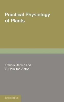 Practical Physiology of Plants - Francis Darwin,E. Hamilton Acton - cover