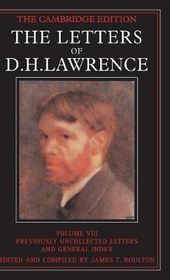 The Letters of D. H. Lawrence: Volume 8, Previously Unpublished Letters and General Index - D. H. Lawrence - cover