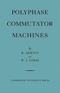 Polyphase Commutator Machines - B. Adkins,W. J. Gibbs - cover