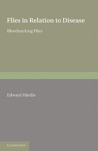 Flies in Relation to Disease: Bloodsucking Flies - Edward Hindle - cover