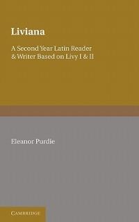 Liviana: A Second Year Reader and Writer Based on Livy I and II - Eleanor Purdie - cover