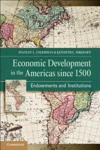 Economic Development in the Americas since 1500: Endowments and Institutions - Stanley L. Engerman,Kenneth L. Sokoloff - cover