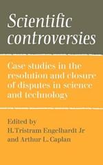 Scientific Controversies: Case Studies in the Resolution and Closure of Disputes in Science and Technology