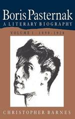 Boris Pasternak: Volume 1, 1890–1928: A Literary Biography