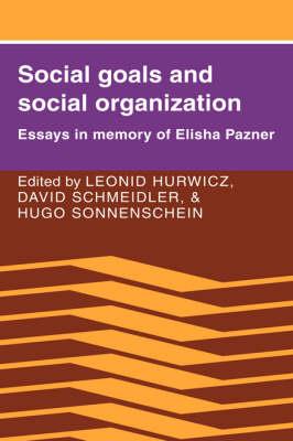 Social Goals and Social Organization: Essays in Memory of Elisha Pazner - cover