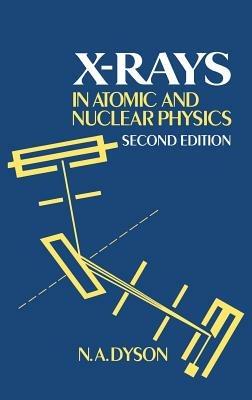 X-rays in Atomic and Nuclear Physics - N. A. Dyson - cover