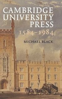 Cambridge University Press 1584–1984 - Michael Black - cover