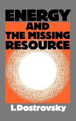 Energy and the Missing Resource: A View from the Laboratory - I. Dostrovsky - cover