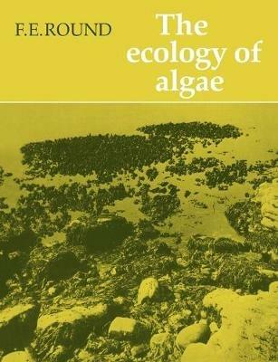 The Ecology of Algae - F. E. Round - cover