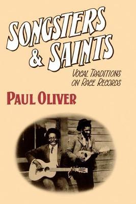 Songsters and Saints: Vocal Traditions on Race Records - Paul Oliver - cover