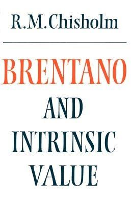 Brentano and Intrinsic Value - Roderick M. Chisholm - cover