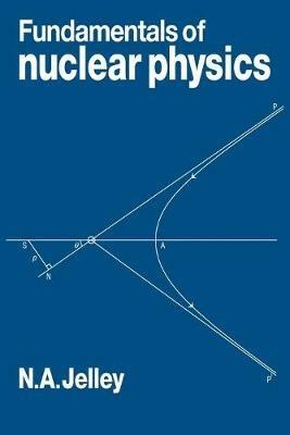 Fundamentals of Nuclear Physics - N. A. Jelley - cover
