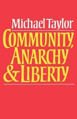 Community, Anarchy and Liberty - Michael Taylor - cover