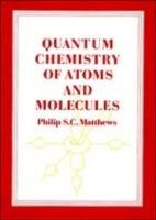 Quantum Chemistry of Atoms and Molecules - Philip S. C. Matthews - cover
