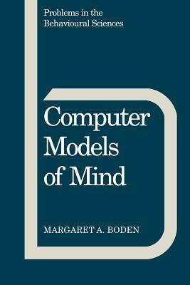 Computer Models of Mind: Computational approaches in theoretical psychology - Margaret A. Boden - cover
