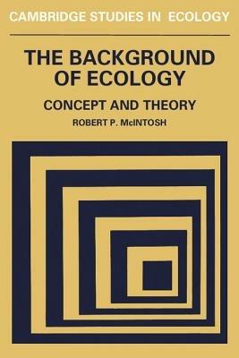The Background of Ecology: Concept and Theory - Robert P. McIntosh - cover